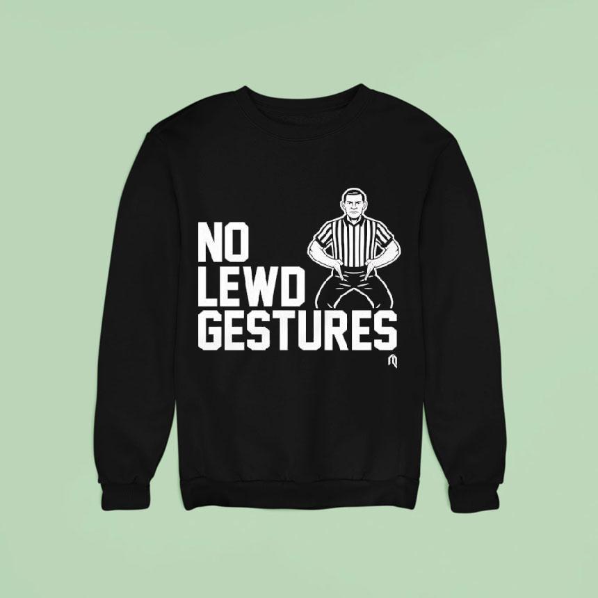 No Lewd Gestures Graphic Sweatshirt No Lewd Gestures Graphic Sweatshirt