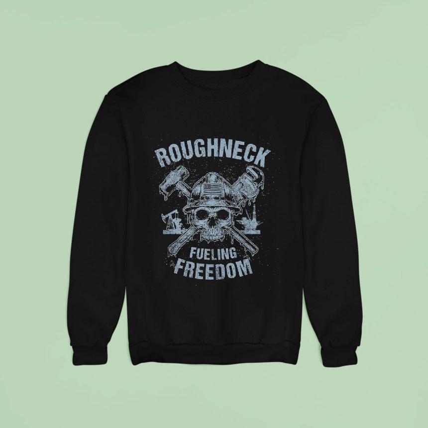 Oil Rig Americana Roughneck Fueling Freedom Sweatshirt Oil Rig Americana Roughneck Fueling Freedom Sweatshirt