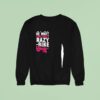 Out Of The Way Here Comes The Crazy E Bike Lady Sweatshirt