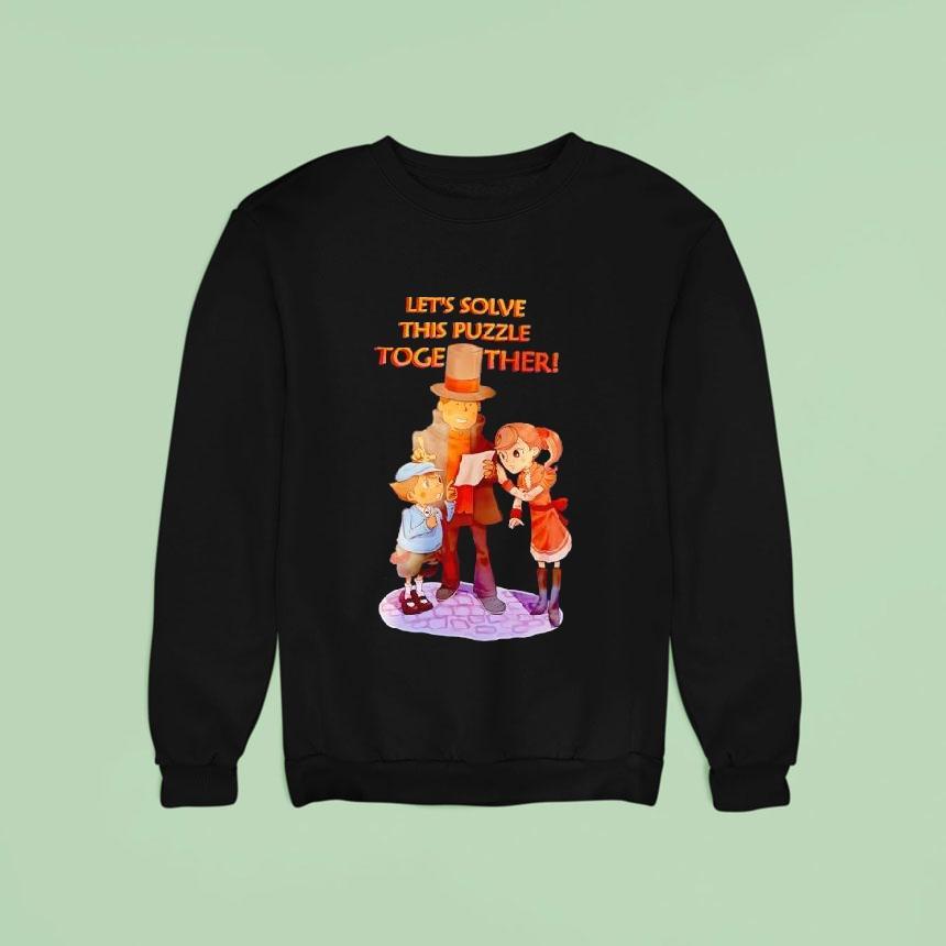 Professor Layton Let S Solve This Puzzle Together Sweatshirt Professor Layton Let S Solve This Puzzle Together Sweatshirt