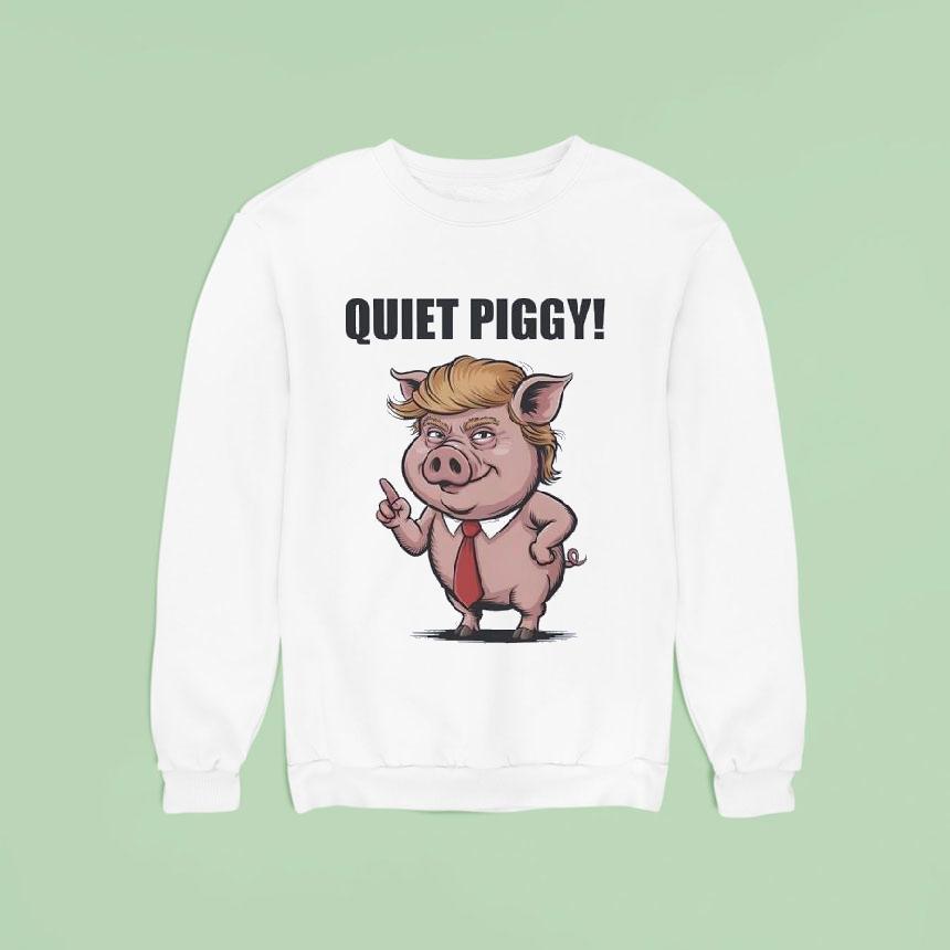 Quiet Piggy Trump Pig Meme Sweatshirt Quiet Piggy Trump Pig Meme Sweatshirt
