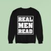 Real Men Rea Books Sweatshirt