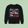 Retro Trump Too Big To Rig Sweatshirt