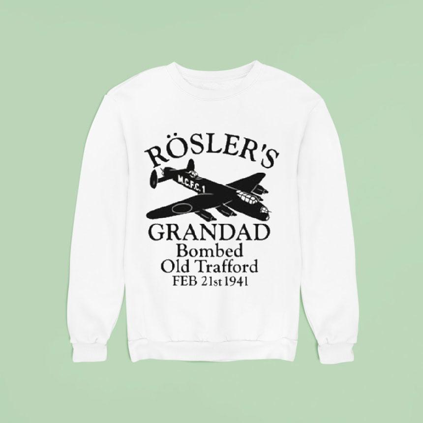 Rosler S Grandad Bombed Old Trafford Manchester Football Sweatshirt Rosler S Grandad Bombed Old Trafford Manchester Football Sweatshirt