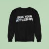 Sank Your Battleship Sweatshirt