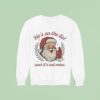 Santa Claus Laughing He S On The List And It S Not Mine Sweatshirt
