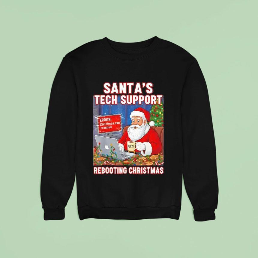 Santa S Tech Support Rebooting Christmas Decaf Sweatshirt Santa S Tech Support Rebooting Christmas Decaf Sweatshirt