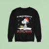 Santa Snoopy All I Want For Christmas Is You Just Kidding I Want Snoopy Sweatshirt