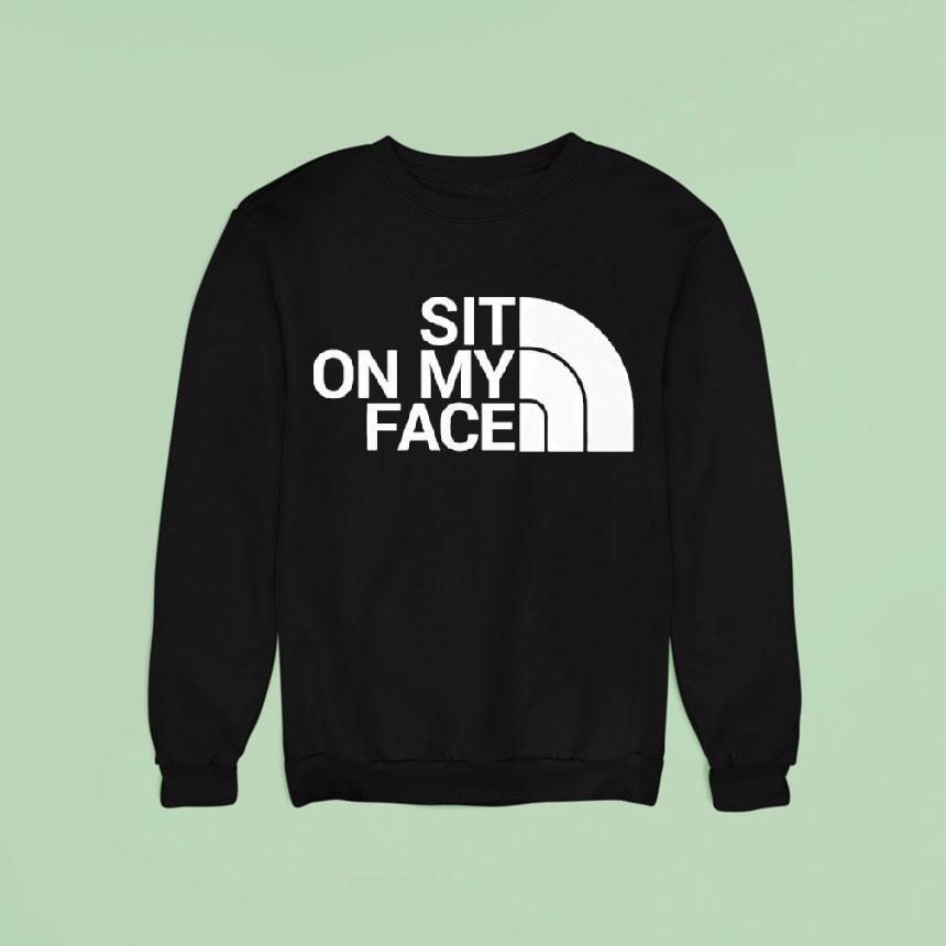 Sit On My Face Sweatshirt Sit On My Face Sweatshirt