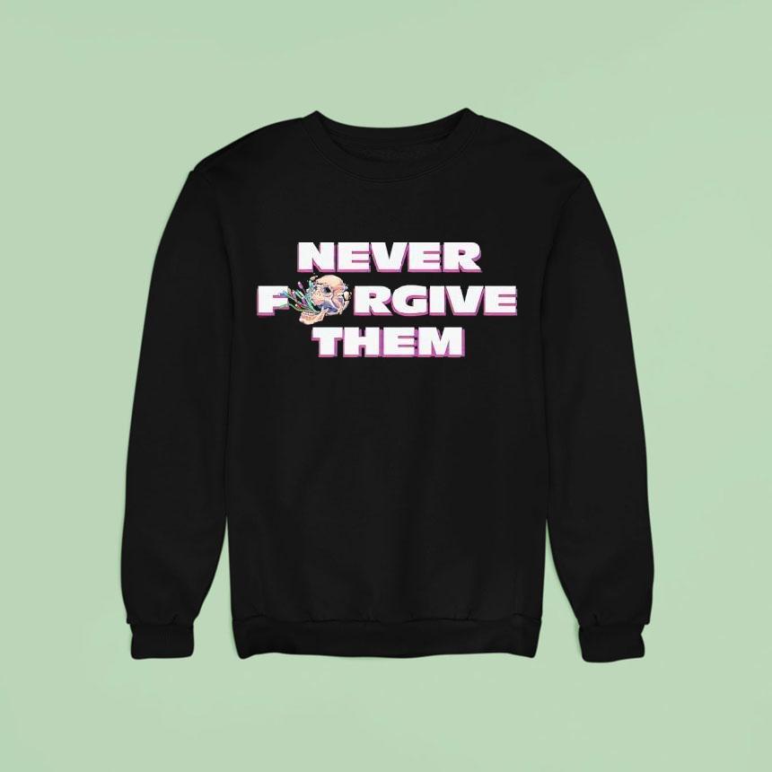 Skull Never Forgive Them Sweatshirt Skull Never Forgive Them Sweatshirt