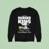 Snoopy And Woodstock I Work At Burger King It S Fine I M Fine Everything Is Fine Sweatshirt