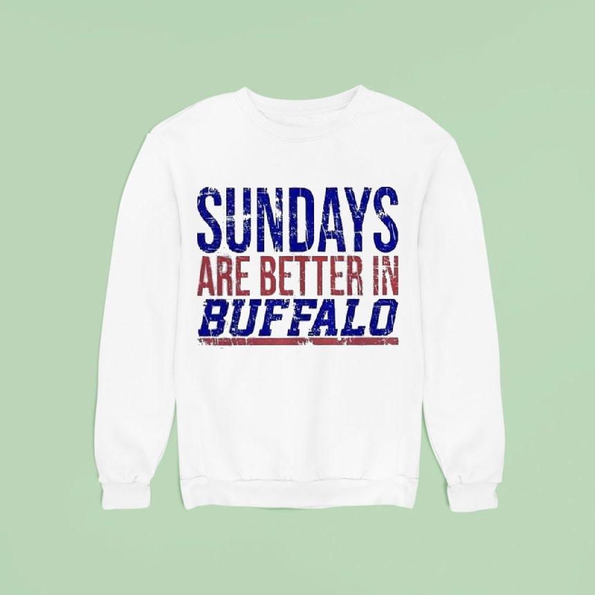 Sundays Are Better In Buffalo Bills Sweatshirt Sundays Are Better In Buffalo Bills Sweatshirt