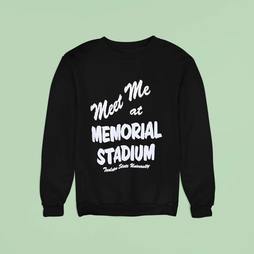 Tarleton State Texans Meet Me At The Stadium University Sweatshirt Tarleton State Texans Meet Me At The Stadium University Sweatshirt