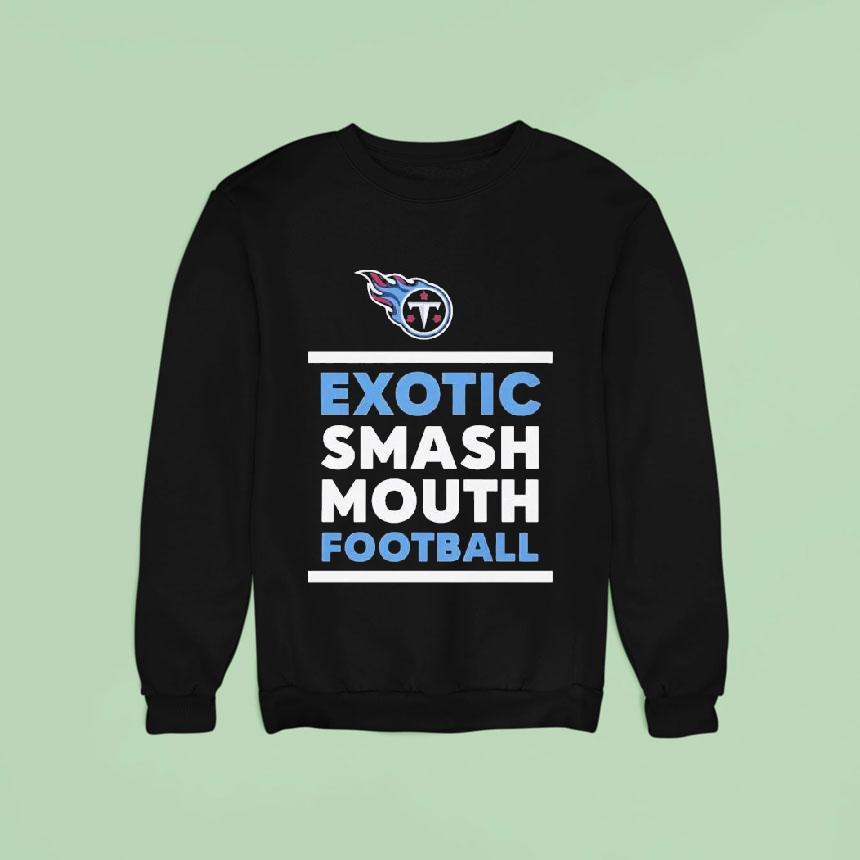 Tennessee Titans Exotic Smash Mouth Football Sweatshirt Tennessee Titans Exotic Smash Mouth Football Sweatshirt