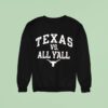 Texas Longhorns Texas Vs All Y All Sweatshirt