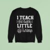 Thanksgiving I Teach The Cutest Little Turkeys Sweatshirt