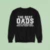 The Best Dads Have Daughters Who Are Rugby Girls Sweatshirt