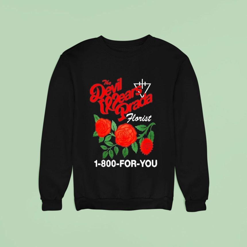 The Devil Wears Prada Summer Flower For You Sweatshirt The Devil Wears Prada Summer Flower For You Sweatshirt