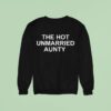 The Hot Unmarried Aunty Sweatshirt
