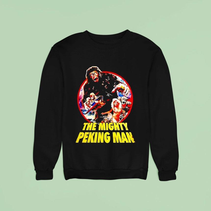 The Mighty Peking Man Sweatshirt The Mighty Peking Man Sweatshirt