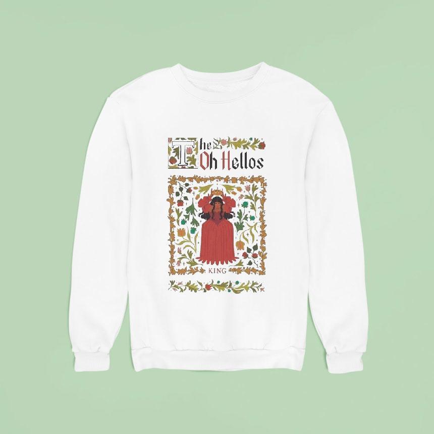 The Oh Hellos King Sweatshirt The Oh Hellos King Sweatshirt