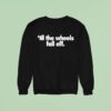 Til The Wheels Fall Off Sweatshirt