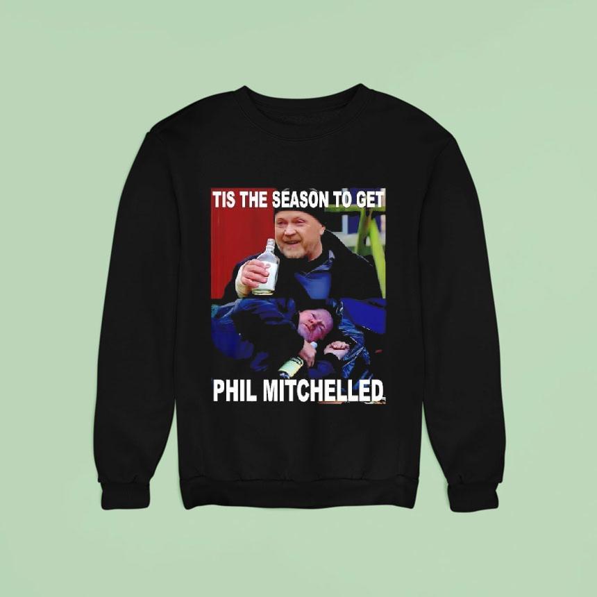 Tis The Season To Get Phil Mitchelled Sweatshirt Tis The Season To Get Phil Mitchelled Sweatshirt