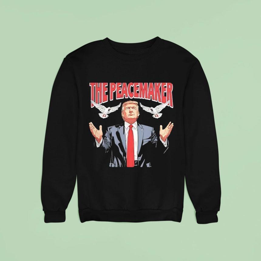 Trump Dove The Peacemaker Sweatshirt Trump Dove The Peacemaker Sweatshirt