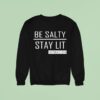 Trump Girl Be Salty Stay Li Sweatshirt