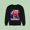 Trump Quest Impressionist Voice Actor Fan Gear Sweatshirt