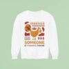 Turkey Someone Is Thankful For Me Sweatshirt