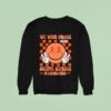 We Wear Orange For Multiple Sclerosis Awareness Sweatshirt