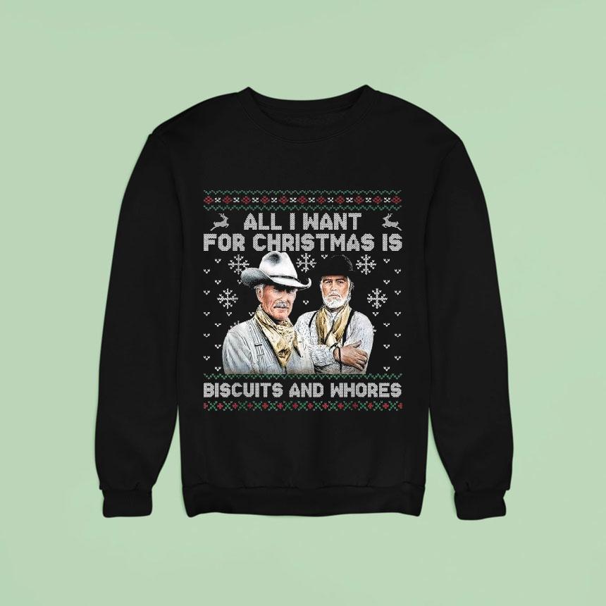 Western Cowboys All I Want For Christmas Is Biscuits And Whores Ugly Holiday Sweatshirt Western Cowboys All I Want For Christmas Is Biscuits And Whores Ugly Holiday Sweatshirt