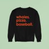 Whales Pizza Baseball Sweatshirt
