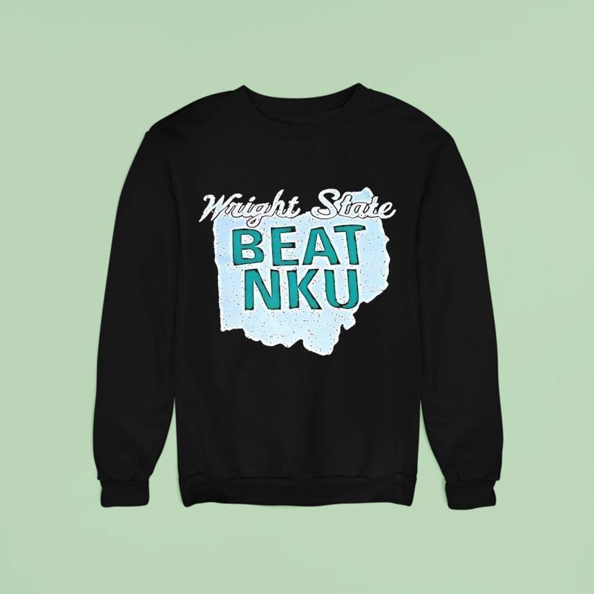 Wright State Beat Nku Sweatshirt Wright State Beat Nku Sweatshirt
