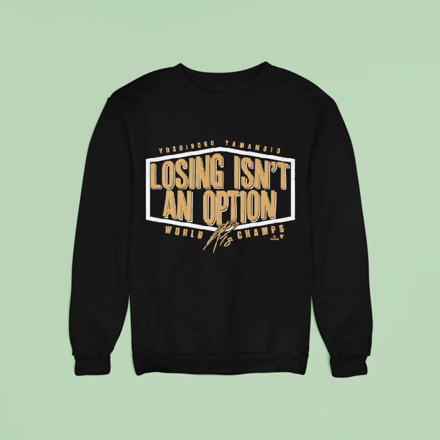 Yoshinobu Yama Losing Isn T An Option World Champs Edition Signature Sweatshirt Yoshinobu Yama Losing Isn T An Option World Champs Edition Signature Sweatshirt