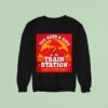 You Need A Ride To The Train Station Sweatshirt