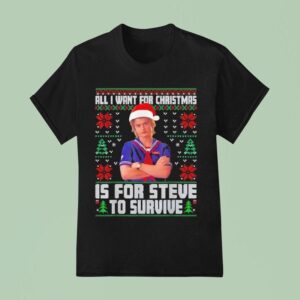 All I Want For Christmas Is Steve To Survive Ugly T Shirt