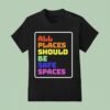 All Places Should Be Safe Spaces Vintage Graphic T Shirt