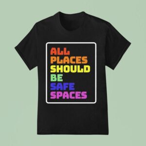 All Places Should Be Safe Spaces Vintage Graphic T Shirt
