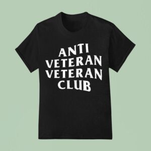 Anti Veteran Veteran Club T Shirt