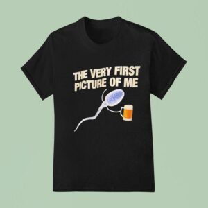 Beer The Very First Picture Of Me T Shirt