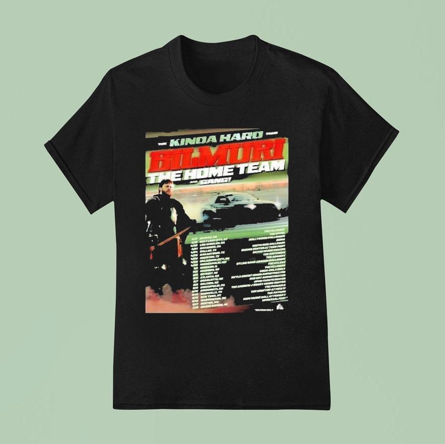 Bilmuri The Home Team And Gang The Kinda Hard Tour Dates T Shirt