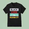 Black Lives Matter Oklahoma City T Shirt