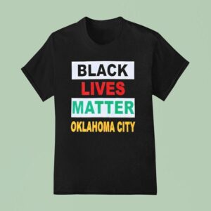 Black Lives Matter Oklahoma City T Shirt