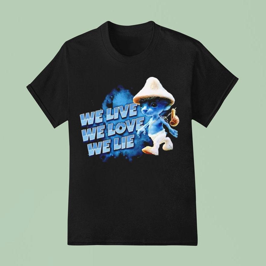 Blue Smurf Cat We Love We Live We Lie T Shirt