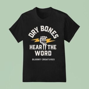 Blurry Creatures Dry Bones Hear The Word T Shirt