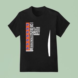 Boise State Broncos I Can Do All Things Through Christ Who Strengthiens Me T Shirt