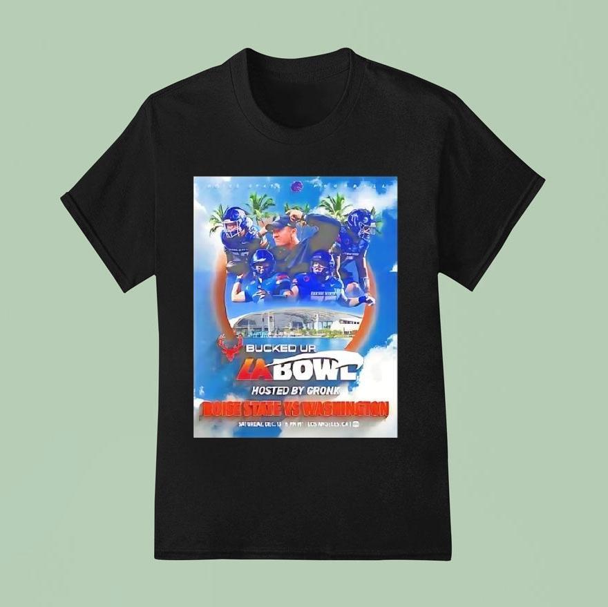 Boise State Broncos Vs Washington Huskies Bucked Up La Bowl Hosted By Gronk T Shirt