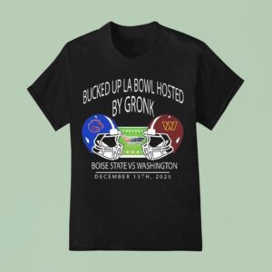 Boise State Football Vs Washington Football Bucked Up La Bowl Hosted By Gronk At Sofi Stadium In Inglewood Ca On December Helme T Shirt